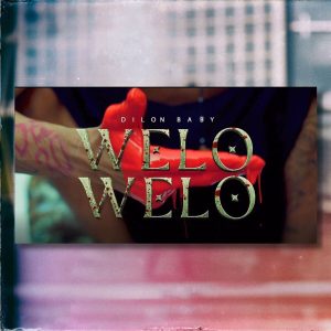 Dilon Baby – Welo Welo